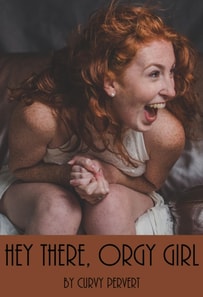 Hey There, Orgy Girl