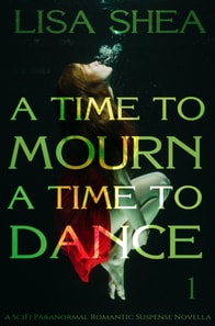 Time to Mourn A Time to Dance - A SciFi Paranormal Romantic Suspense Novella