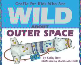 Crafts for Kids Who Are Wild About Outer Space