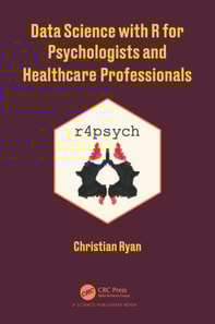 Data Science with R for Psychologists and Healthcare Professionals