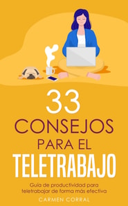 33 Consejos para el TELETRABAJO: Guia de productividad para teletrabajar de forma mas efectiva