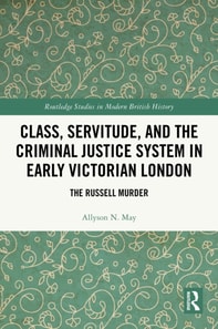 Class, Servitude, and the Criminal Justice System in Early Victorian London