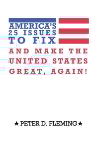 America's 25 Issues To Fix And Make The United States Great, Again!