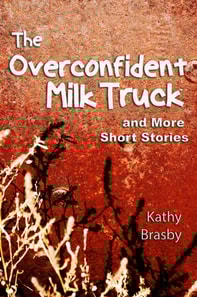 Overconfident Milk Truck and More Short Stories