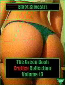 Green Bush Erotica Collection Volume 15