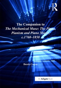 Companion to The Mechanical Muse: The Piano, Pianism and Piano Music, c.1760-1850