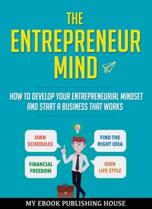 Entrepreneur Mind: How to Develop Your Entrepreneurial Mindset and Start a Business That Works