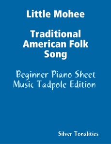 Little Mohee Traditional American Folk Song - Beginner Piano Sheet Music Tadpole Edition