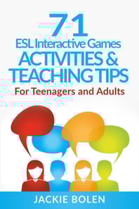 71 ESL Interactive Games, Activities & Teaching Tips: For Teenagers and Adults