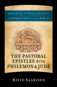 Pastoral Epistles with Philemon & Jude (Brazos Theological Commentary on the Bible)