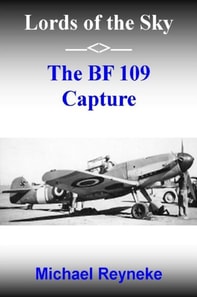 Lords of the Sky - The Bf 109 Capture