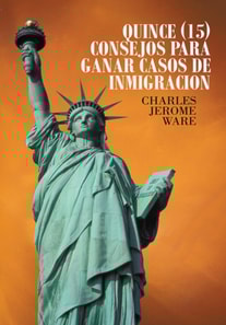Quince (15) Consejos Para Ganar Casos De Inmigracion