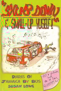 Shub Down & Small-up Yuself!  Diaries of Jamaica by Bus