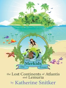 Merkids from the Lost Continents of Atlantis and Lemuria