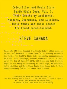 Celebrities and Movie Stars Death Bible Code, Vol. 3 - Their Deaths by Accidents, Murders, Overdoses, and Suicides.