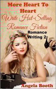 More Heart To Heart: Write Hot-Selling Romance Fiction