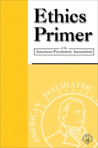 Ethics Primer of the American Psychiatric Association