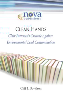 Clean Hands: Clair Patterson's Crusade Against Environmental Lead Contamination
