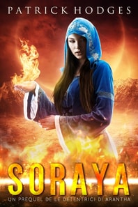 Soraya: Un prequel de "Le detentrici di Arantha"