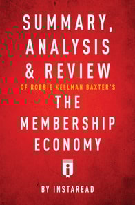 Summary, Analysis & Review of Robbie Kellman Baxter's The Membership Economy