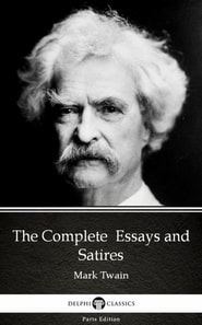 Complete  Essays and Satires by Mark Twain (Illustrated)