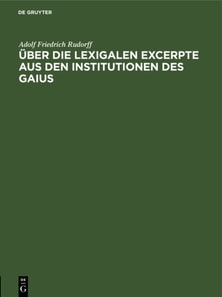 Uber die Lexigalen Excerpte aus den Institutionen des Gaius