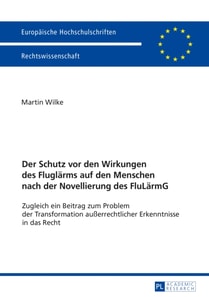 Der Schutz vor den Wirkungen des Fluglaerms auf den Menschen nach der Novellierung des FluLaermG