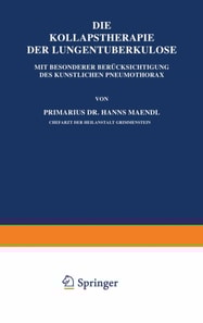 Die Kollapstherapie der Lungentuberkulose