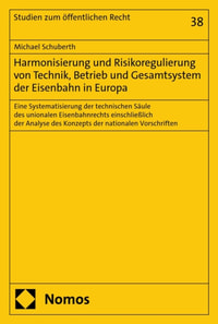 Harmonisierung und Risikoregulierung von Technik, Betrieb und Gesamtsystem der Eisenbahn in Europa