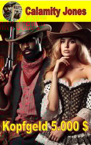 Calamity Jones - Kopfgeld 5.000 Dollar