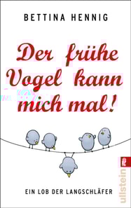 Der frühe Vogel kann mich mal