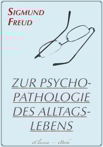 Zur Psychopathologie des Alltagslebens (Illustriert)