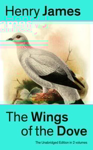 Wings of the Dove (The Unabridged Edition in 2 volumes)