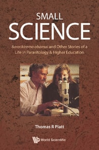 Small Science: Baracktrema Obamai And Other Stories Of A Life In Parasitology & Higher Education