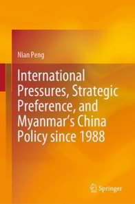 International Pressures, Strategic Preference, and Myanmar's China Policy since 1988