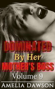 Dominated by Her Mother's Boss Volume 9