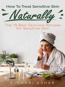 How To Treat Sensitive Skin Naturally