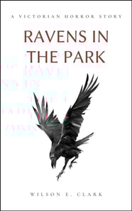 Ravens in the Park (A Victorian Horror Story)