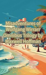 Misadventures of Wolfgang Wirrarr Omnibus Trilogy