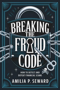 Breaking the Fraud Code: How to Detect and Defeat Financial Scams