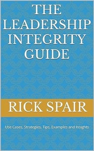 Leadership Integrity Guide Kindle Edition by Rick Spair (Author)  Format: Kindle Edition