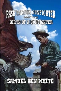 Rash Pargun Gunfighter  - Birth of a Gunfighter