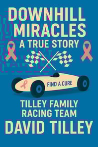 Downhill Miracles A True Story