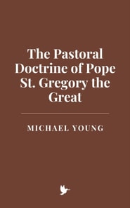 Pastoral Doctrine of Pope St. Gregory the Great