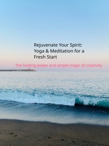 Rejuvenate Your Spirit: Yoga and Meditation for a Fresh Start