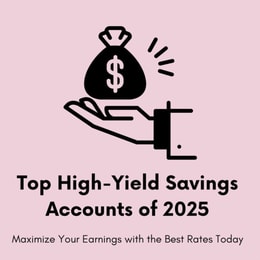 Top High-Yield Savings Accounts of 2025: Maximize Your Earnings with the Best Rates Today
