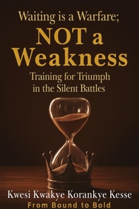 Waiting Is a Warfare; Not a Weakness: Training For Triumph  in The Silent Battles