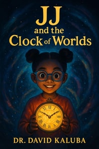 JJ and the Clock of Worlds