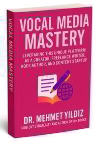 Vocal Media Mastery: How to Leverage This Unique Platform as a Creator, Freelance Writer, Book Author, and Content Startup