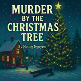 Murder by the Christmas Tree: A Cozy Mystery of Twinkling Lights and Twisted Lies